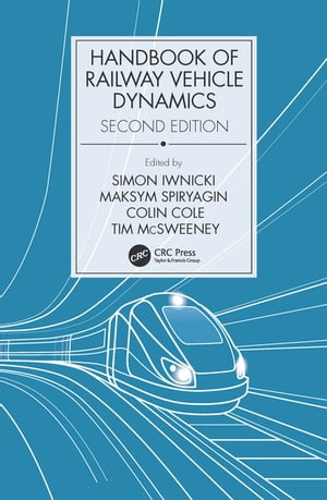 Handbook of Railway Vehicle Dynamics, Second Edition【電子書籍】