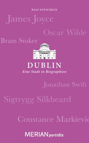 Dublin. Eine Stadt in Biographien MERIAN portr?ts【電子書籍】[ Ralf Sotscheck ]