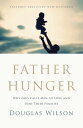 Father Hunger Why God Calls Men to Love and Lead Their Families【電子書籍】[ Douglas W...