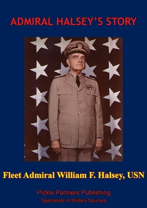 Admiral Halsey’s Story [Illustrated Edition]