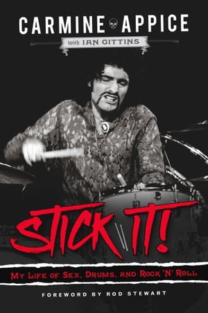 Stick It My Life of Sex, Drums, and Rock 039 n 039 Roll【電子書籍】 Carmine Appice