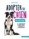 Adopter un chien en refuge【電子書籍】[ Je