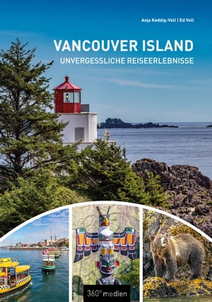 Vancouver Island Unvergessliche Reiseerlebnisse【電子書籍】[ Anja Keddig-Voll ]