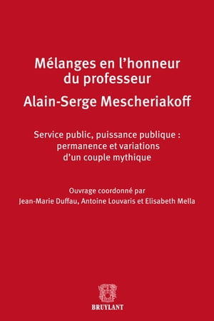 Mélanges en l'honneur de Monsieur le professeur Alain-Serge Mescheriakoff