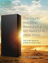 The Fourth Industrial Revolution 100 Years of AI (1950-2050)【電子書籍】 Alok Aggarwal
