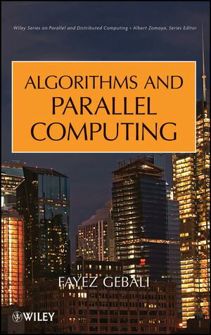 Algorithms and Parallel Computing【電子書籍】[ Fayez Gebali ]