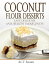 Coconut Flour Desserts Easy, Delicious and Healthy Indulgences