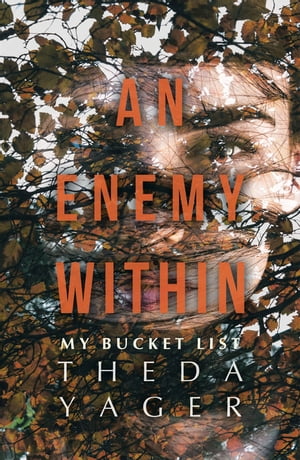 An Enemy Within My Bucket List【電子書籍】[ Theda Yager ]
