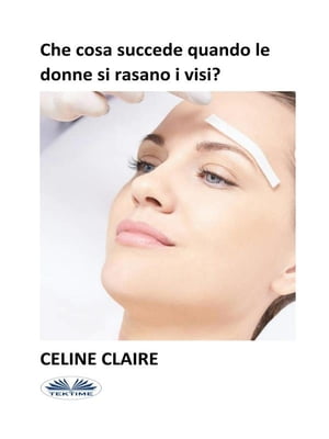 Che Cosa Succede Quando Le Donne Si Rasano I Vis