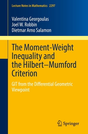 The Moment-Weight Inequality and the Hilbert?Mumford Criterion GIT from the Differential Geometric ViewpointŻҽҡ[ Valentina Georgoulas ]