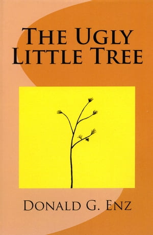 The Ugly Little Tree【電子書籍】[ Donald Enz ]