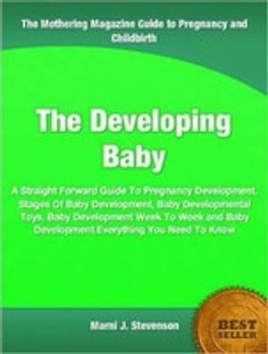 The Developing Baby A Straight Forward Guide To 