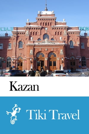 Kazan (Russia) Travel Guide - Tiki Travel