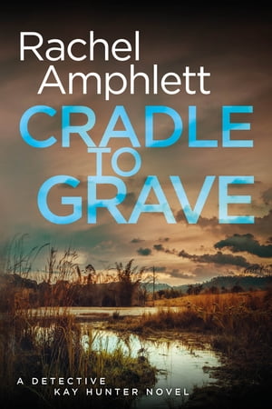 Cradle to Grave (Detective Kay Hunter crime thriller series, Book 8)