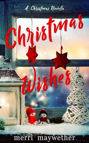 Christmas Wishes A Paradise Hills, Montana Christmas Novella【電子書籍】 Merri Maywether