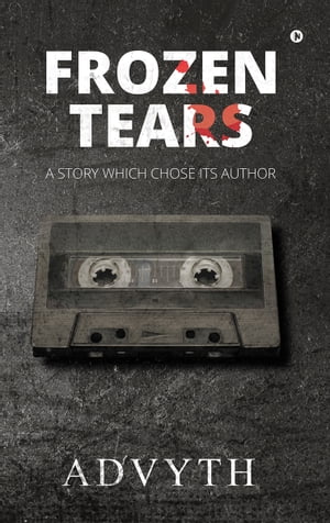 Frozen Tears A Story Which Chose its Author【