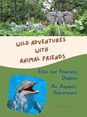 ŷKoboŻҽҥȥ㤨Felix the Fearless Dolphin: An Aquatic Adventure Wild Adventures with Animal Friends, #7Żҽҡ[ Zelda Lynn ]פβǤʤ350ߤˤʤޤ