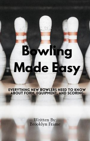 ŷKoboŻҽҥȥ㤨Bowling Made Easy - Everything New Bowlers Need to Know About Form, Equipment, and ScoringŻҽҡ[ Brooklyn Frame ]פβǤʤ150ߤˤʤޤ