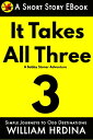 It Takes All Three- A Bobby Stoner Adventure【電子書籍】[ William Hrdina ]