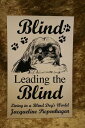 Blind Leading the Blind-Living in a Blind Dog's World【電子書籍】[ Jacqueline Piepenha...