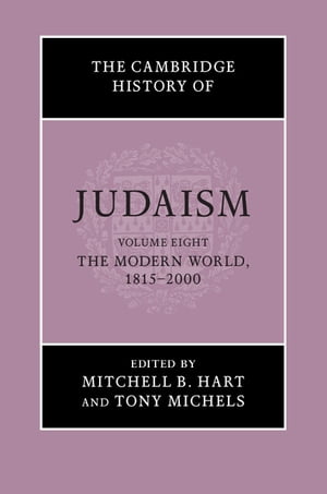 The Cambridge History of Judaism: Volume 8, The Modern World, 1815?2000Żҽҡ