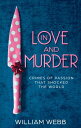 In Love and Murder Crimes of Passion That Shocked the World【電子書籍】[ William Webb ...