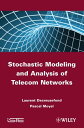Stochastic Modeling and Analysis of Telecom Networks【電子書籍】[ Laurent Decreusefond...