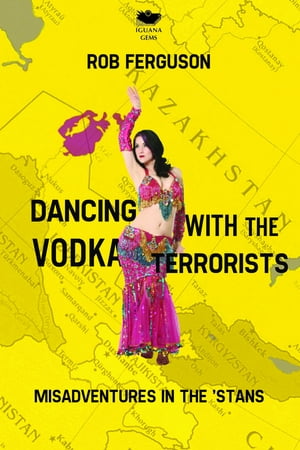 Dancing with the Vodka Terrorists Misadventures 