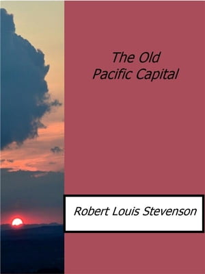 ŷKoboŻҽҥȥ㤨The Old Pacific CapitalŻҽҡ[ Robert Louis Stevenson ]פβǤʤ484ߤˤʤޤ
