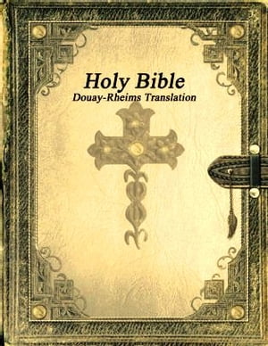 Holy Bible- Douay Rheims Translation