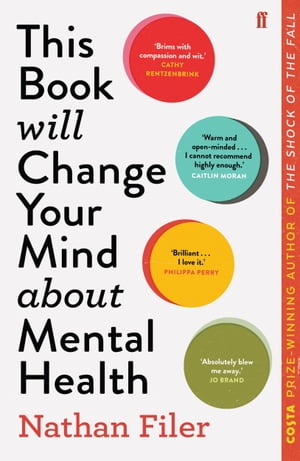 This Book Will Change Your Mind About Mental Health A journey into the heartland of psychiatry【電子書籍】 Nathan Filer
