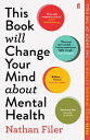 This Book Will Change Your Mind About Mental Health A journey into the heartland of psychiatry