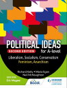 Political ideas for A Level: Liberalism, Socialism, Conservatism, Feminism, Anarchism 2nd Edition【電子書籍】 Richard Kelly