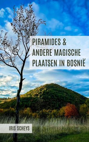 Piramides en andere magische plaatsen in Bosnië