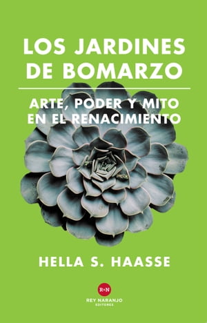 Los Jardines de Bomarzo Arte, poder y mito en el Renacimiento【電子書籍】[ Hella S. Haasse ]
