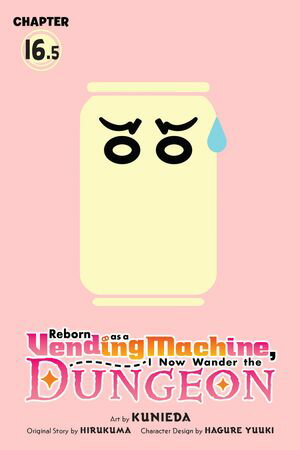 Reborn as a Vending Machine, I Now Wander the Dungeon, Chapter 16.5 (manga)