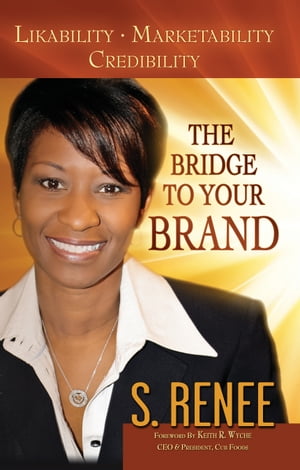 The Bridge to Your Brand Likeability, Marketability, Credibility