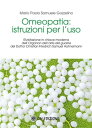 Omeopatia: istruzioni per l’uso Rivisitazione in chiave moderna dell’Organon dell’arte del guariredel Dottor Christian Friedrich Samuel Hahnemann