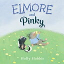 Elmore and Pinky【電子書籍】 Holly Hobbie