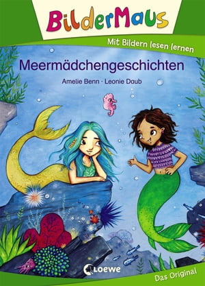 Bildermaus - Meerm?dchengeschichten Mit Bildern lesen lernen - Ideal f?r die Vorschule und Leseanf?nger ab 5 JahreŻҽҡ[ Amelie Benn ]