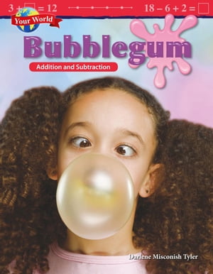 Your World: Bubblegum: Addition and Subtraction: Read-along ebook【電子書籍】 Darlene Misconish Tyler