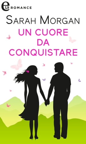 Un cuore da conquistare (eLit) eLit【電子書籍】[ Sarah Morgan ]