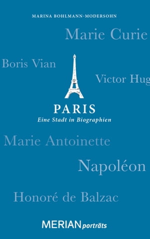 Paris. Eine Stadt in Biographien MERIAN portr?ts