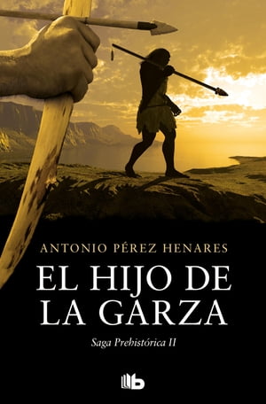 El hijo de la garza (Saga Prehistórica 2)