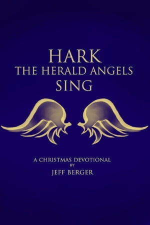 Hark the Herald Angels Sing; A Christmas Devotional【電子書籍】[ Jeff Berger ]