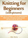 ŷKoboŻҽҥȥ㤨Knitting: Master the Art of Knitting in 1 Day with Knitting Instructions and Knitting Techniques! with PicturesŻҽҡ[ Kim Feris ]פβǤʤ601ߤˤʤޤ