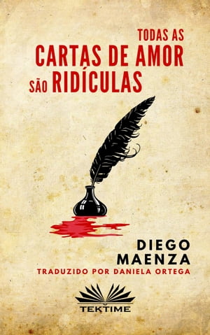Todas As Cartas De Amor S?o Rid?culas【電子書籍】[ Diego Maenza ]