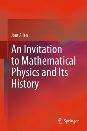 An Invitation to Mathematical Physics and Its HistoryŻҽҡ[ Jont Allen ]