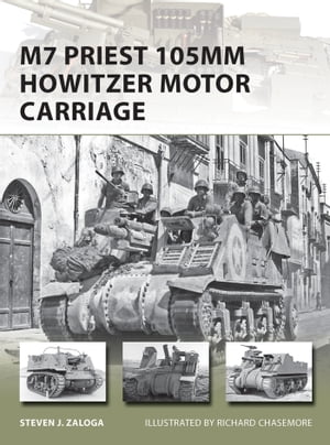 M7 Priest 105mm Howitzer Motor CarriageŻҽҡ[ Steven J. Zaloga ]