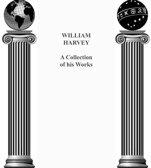 William Harvey: A Collection of his works
